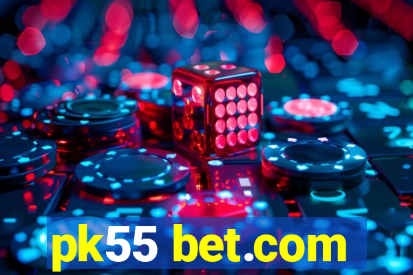 pk55 bet.com